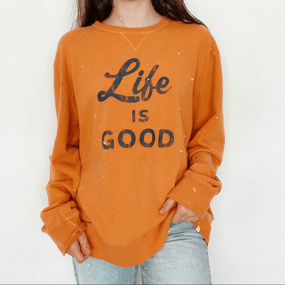 Life is good sweatshirt